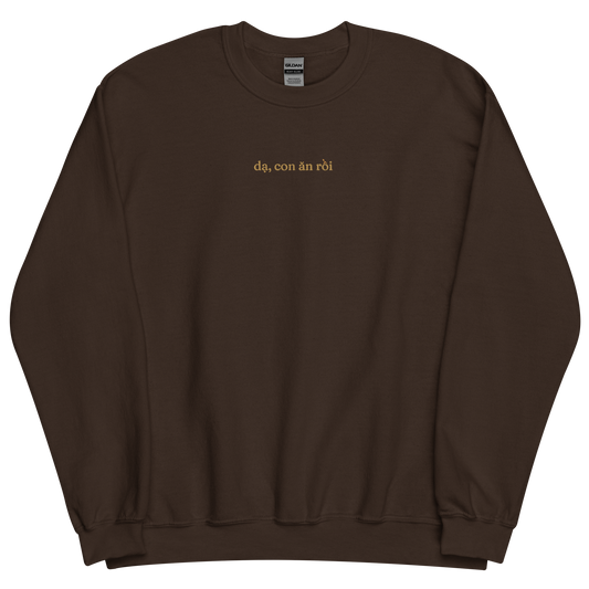 "Dạ, con ăn rồi" Sweatshirt